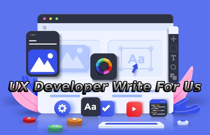 UX Developer Write For Us