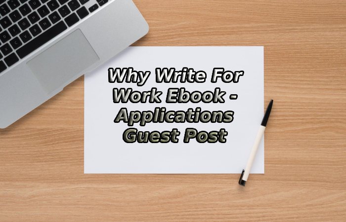 Why Write For Work Ebook - Applications Guest Post