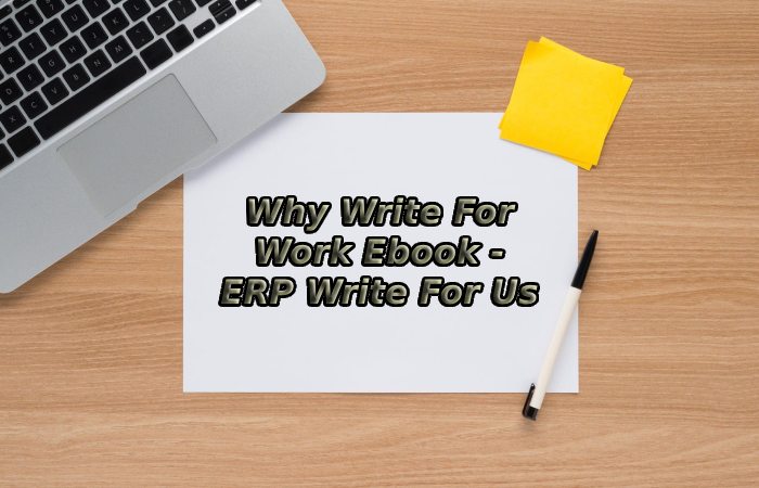 Why Write For Work Ebook - ERP Write For Us