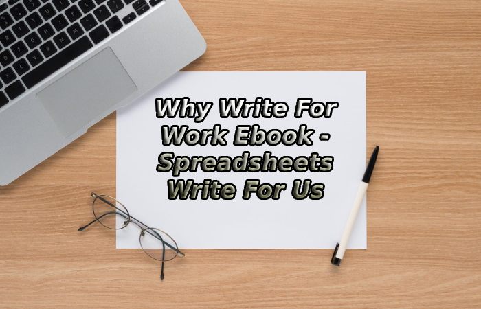 Why Write For Work Ebook - Spreadsheets Write For Us